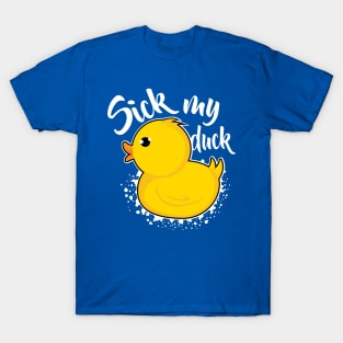 Sick my duck T-Shirt